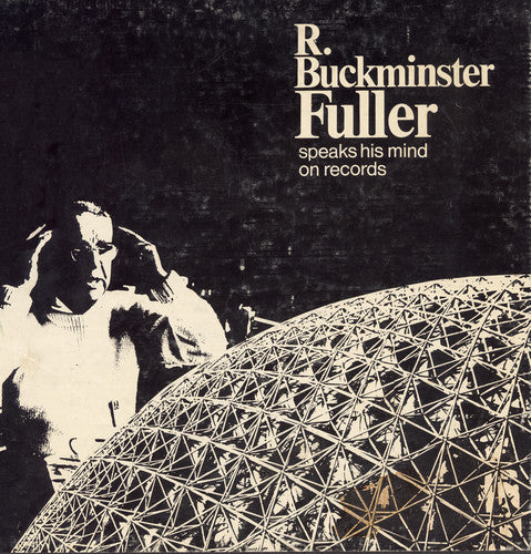 the album cover for R Fuller Buckminster - Buckminster Fuller Speaks His Mind