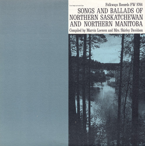 the album cover for Songs & Ballads Of Northern Sa - Northern Saskatchewan / Various