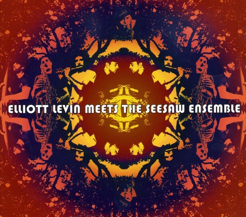 Levine,elliot / Seesaw Ensemble - Elliot Levine Meets The Seesaw Ensemble - Music CD