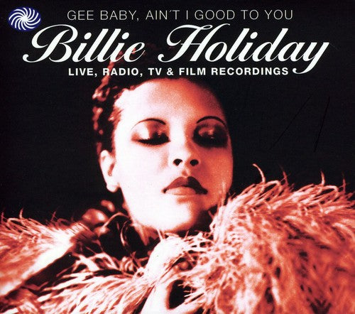 Holiday,billie - Gee Baby Aint I Good To You: Live Radio - Music CD
