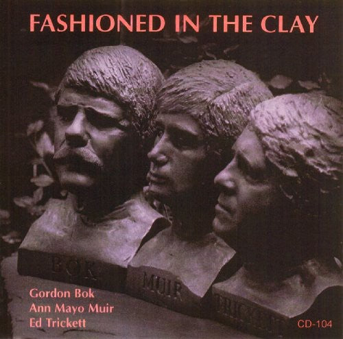 Bok,gordon / Muir,ann Mayo / Trickett,ed - Fashioned In The Clay - Music CD