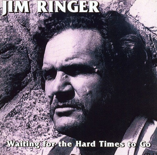 the album cover for Jim Ringer - Waitin for the Hard Times to Go