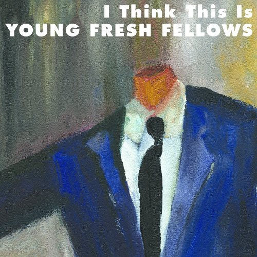 Young Fresh Fellows - I Think This Is - Music CD