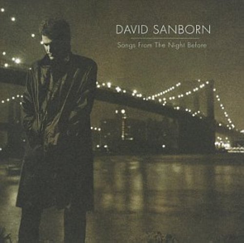 the album cover for David Sanborn - Songs from the Night Before