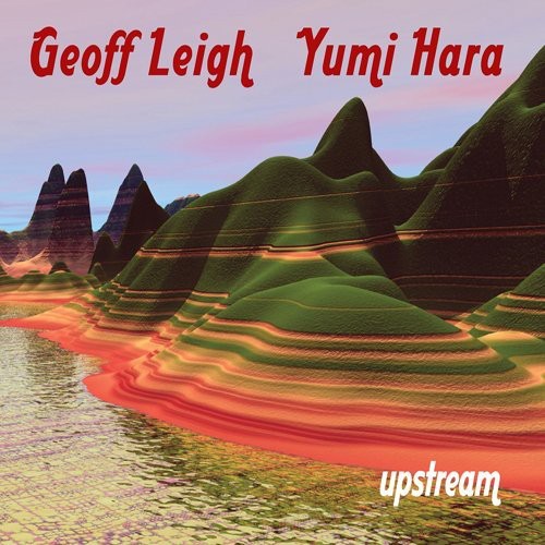 Leigh,geoff & Hara,yumi - Upstream - Music CD