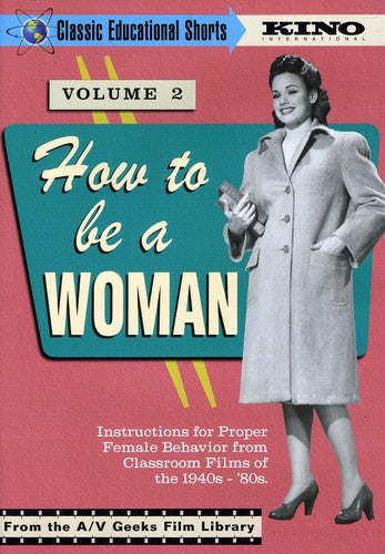 Classic Educational Shorts 2: How To Be A Woman - Classic Educational Shorts 2: How To Be A Woman - DVD