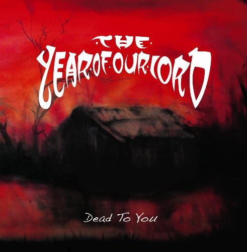 Year Of Our Lord - Dead To You - Music CD