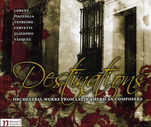the album cover for Lorenz/Elizondo/Cervetti/Vasqu - Destinations: Orchestral Works from Latin America
