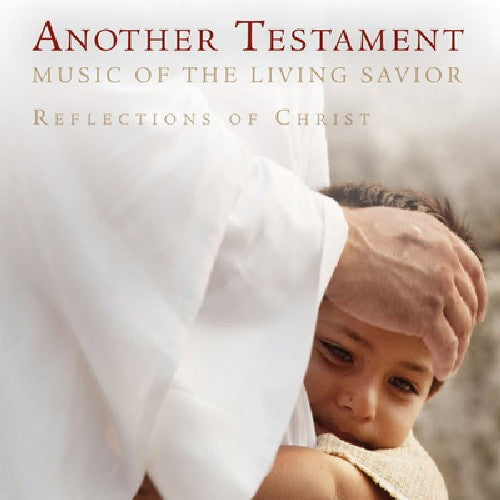 the album cover for Another Testament Music Of The Living Savior - Another Testament: Songs Of The Living Savior