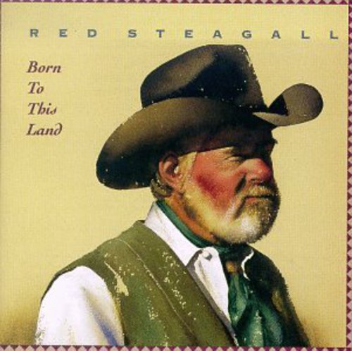 Steagall,red - Born To This Land - Music CD