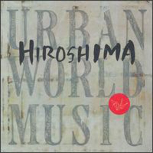 the album cover for Hiroshima - Urban World Music