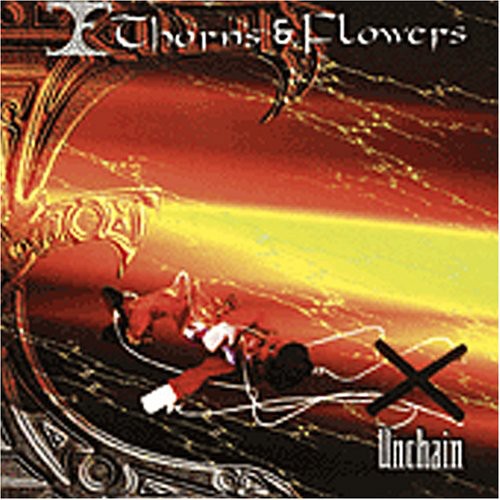 Thorn & Flowers - Unchain - Music CD
