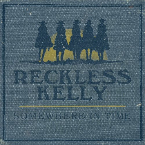 Reckless Kelly - Somewhere In Time - Music CD