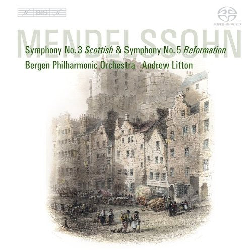 Mendelssohn / Bergen Philharmonic Orch / Litton - Symphony 3 & 5 - Super Audio CD