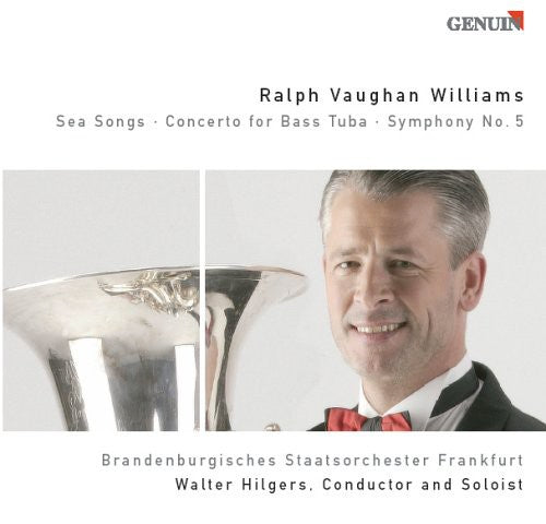 Vaughan Williams / Hilgers / Luig - Sea Songs / Concerto For Bass Tuba / Symphony 5 - Music CD