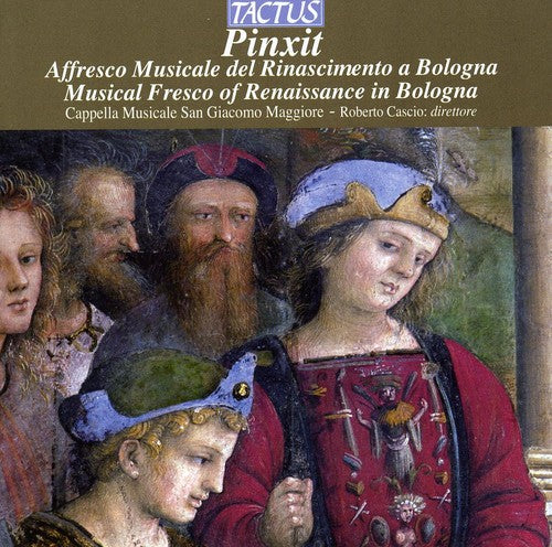 Cappella Musicale San Giacomo Maggiore / Cascio - Pinxit: Musical Fresco Of Renaissance In Bologna - Music CD