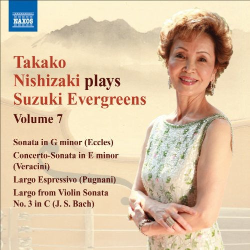 Nishizaki / Eccles / Veracini / Pugnani / Dennis - Nishizaki Plays Suzuki Evergreens 7: Violin Sonata - Music CD