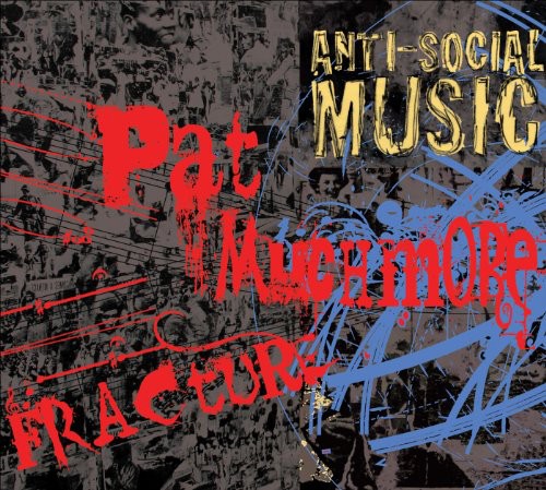 Anti-social Music / Muchmore,pat - Fracture: The Music Of Pat Muchmore - Music CD