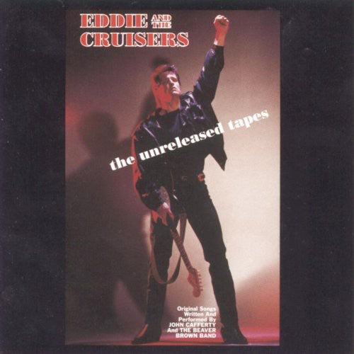 the album cover for Eddie & The Cruisers - Eddie and the Cruisers: The Unreleased Tapes
