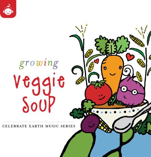 the album cover for Celebrate Earth Growing Veggie Soup - Celebrate Earth: Growing Veggie Soup / Various