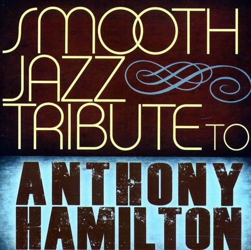Smooth Jazz All Stars - Tribute To Anthony Hamilton - Music CD