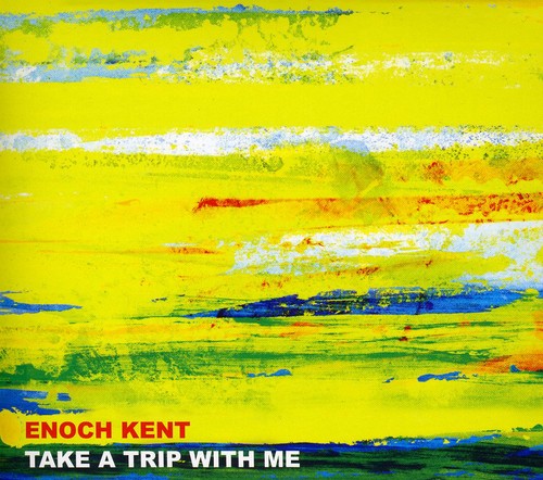 Kent,enoch - Take A Trip With Me - Music CD