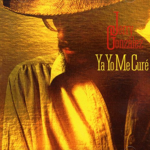 the album cover for Jerry Gonzalez - Ya Yo Me Cure