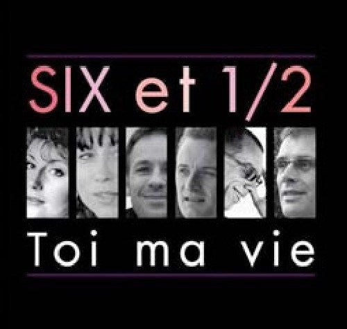 the album cover for Les Six Et Demi - Toi Ma Vie