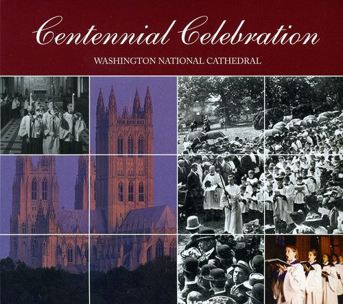 the album cover for Washington National Cathedral Choir of Men and Boys - Centennial Celebration: Washington National Cathed