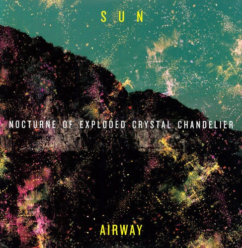 Sun Airway - Nocturne of Exploded Crystal Chandelier Vinyl Record