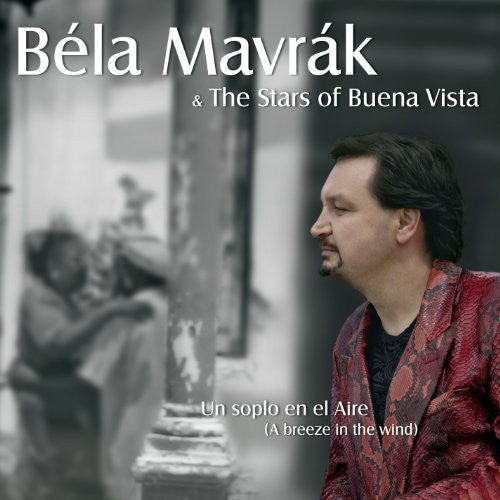 the album cover for Bela Mavrak & The Stars Of Buena Vista - Un Soplo en El Aire