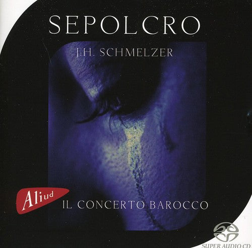 Schmelzer / Il Concerto Barocco - Sepolcro - Music CD