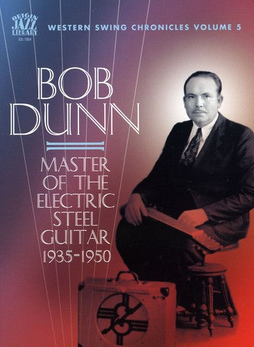 Dunn,bob - Master Of The Electric Steel Guitar 1935-1950 - Music CD