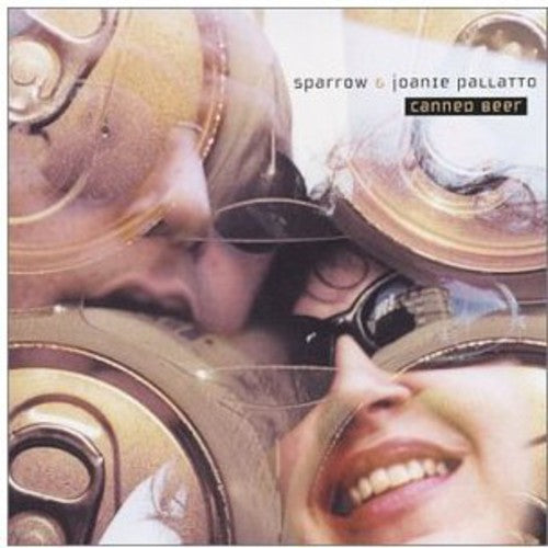 the album cover for Sparrow & Joanie Pallatto - Canned Beer