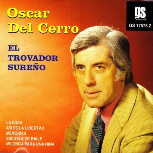 the album cover for Oscar Del Cerro - El Trovador Sureno