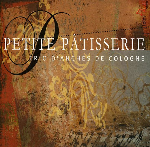 the album cover for Trio d'Anches de Cologne - Petite Patisserie