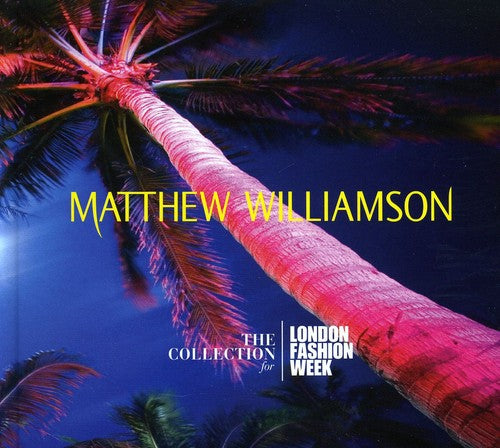 Matthew Williamson: Collection For London Fashion - Matthew Williamson: Collection For London Fashion - Music CD