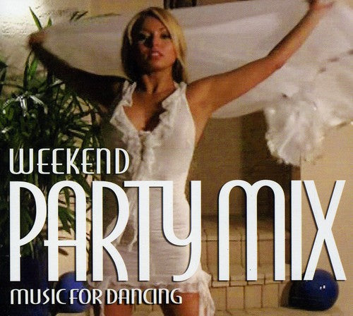 Weekend Party Mix: Music For Dancing / Various - Weekend Party Mix: Music For Dancing / Various - Music CD