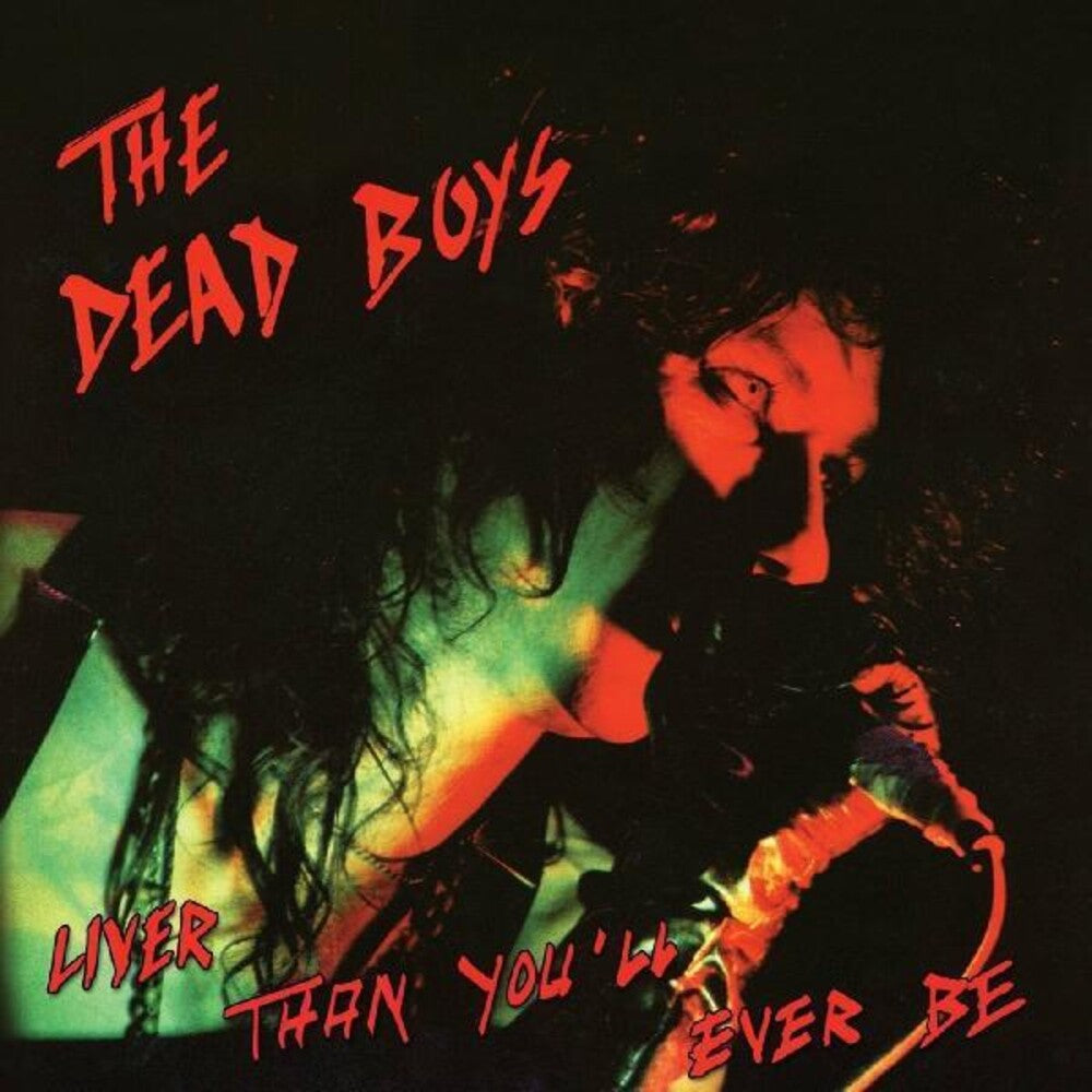 the album cover for Dead Boys - Liver Than You'll Ever Be