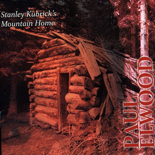 Elwood / Hartford / Callithumpian Consort / Drury - Stanley Kubricks Mountain Home - Music CD