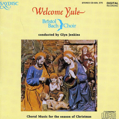 the album cover for Bristol Bach Choir - Welcome Yule: Choral Music for Season of Christmas