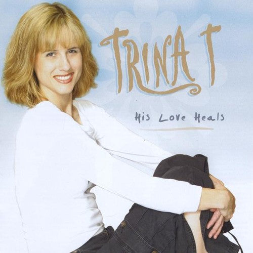 Trina T - His Love Heals - Music CD