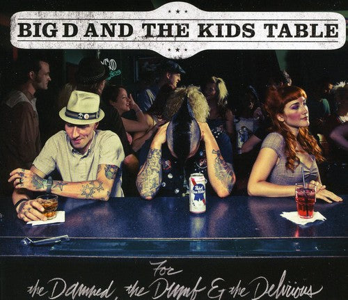 Big D & The Kids Table - For The Damned The Dumb & The Delirious - Music CD