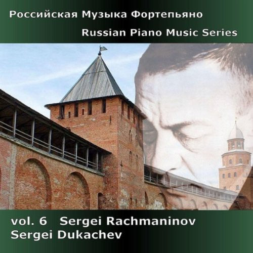 Rachmaninoff / Dukachev - Russian Piano Music 6: Rachmaninoff - Music CD