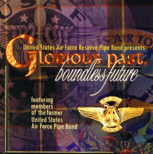 the album cover for US Air Force Reserve Pipe Band - Glorious Past, Boundless Future