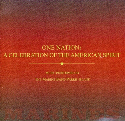 the album cover for The Marine Band Parris Island - One Nation: A Celebration of the American Spirit