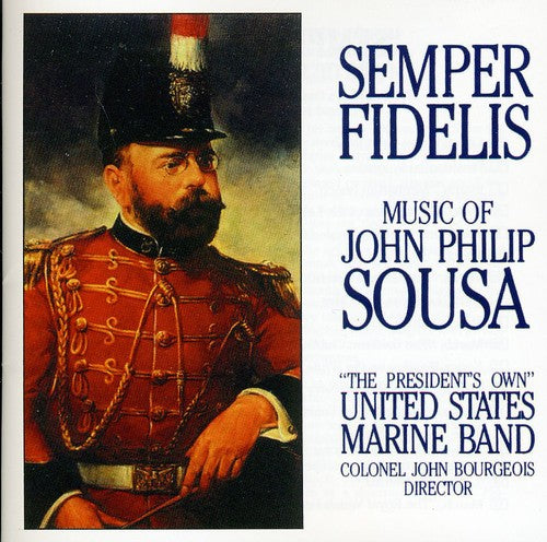 the album cover for United States Marine Band - Semper Fidelis: The Music of John Philip Sousa