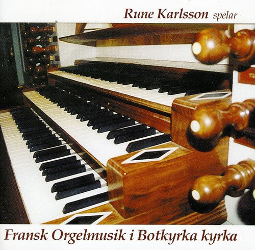 Karlsson,rune - Fransk Orgelmusik I Botkyrka Kyrka - Music CD