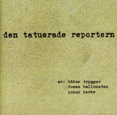 the album cover for Trygger/Hallonsten/Berke - Den Tatuerade Reportern