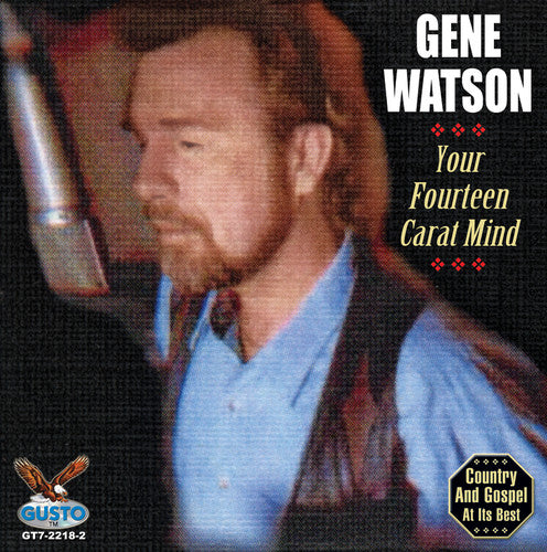 the album cover for Gene Watson - Your Fourteen Carat Mind